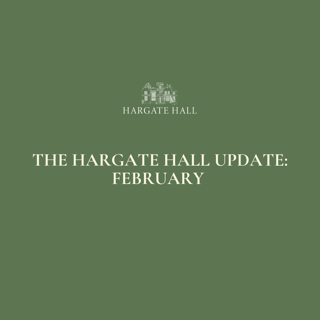 Hargate Hall Update February